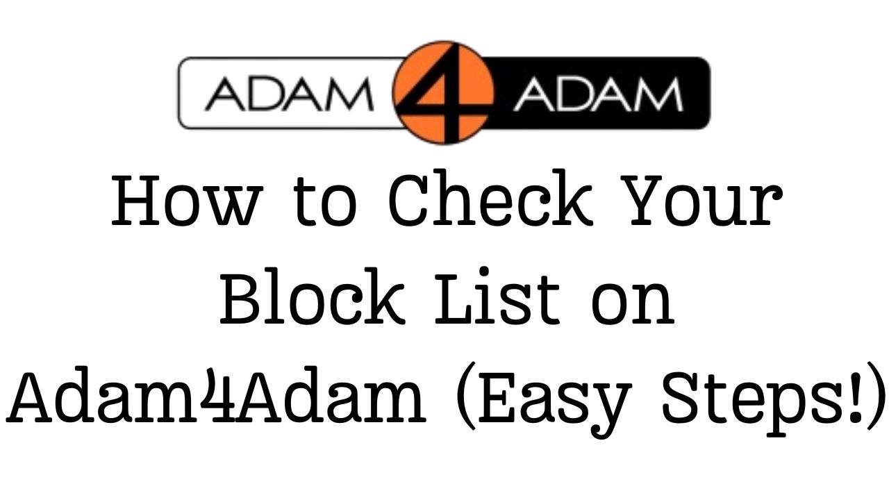 How to Check Your Block List on Adam4Adam